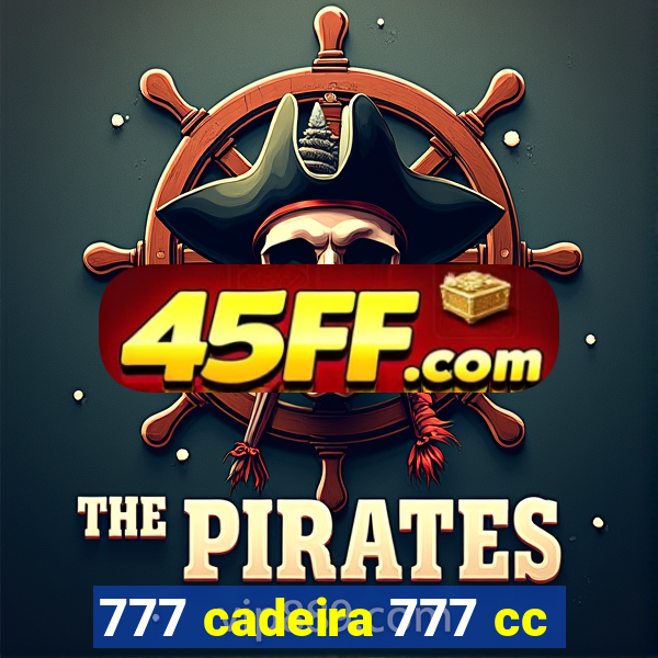 777 cadeira 777 cc